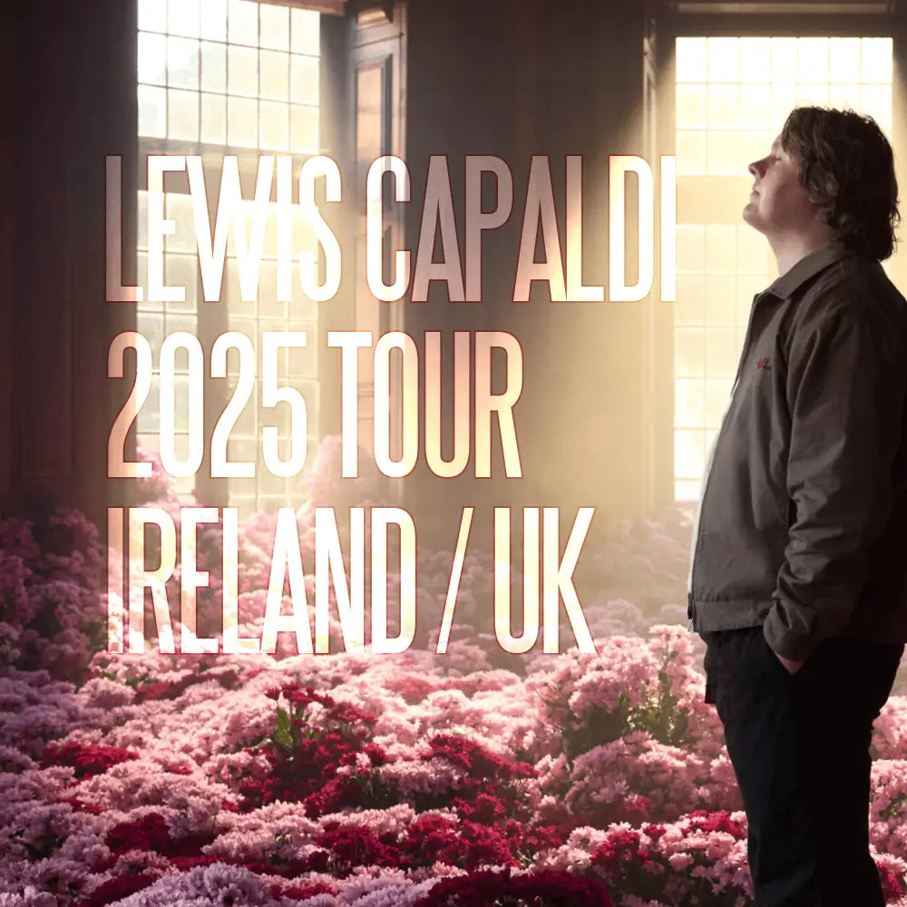 Lewis Capaldi looking out a sunlit window, standing in a room filled with flowers, with overlaid text: "Lewis Capaldi 2025 Tour Ireland / UK"