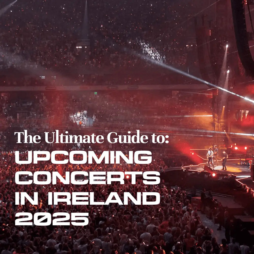 The Ultimate Guide to Upcoming Concerts in Ireland 2025