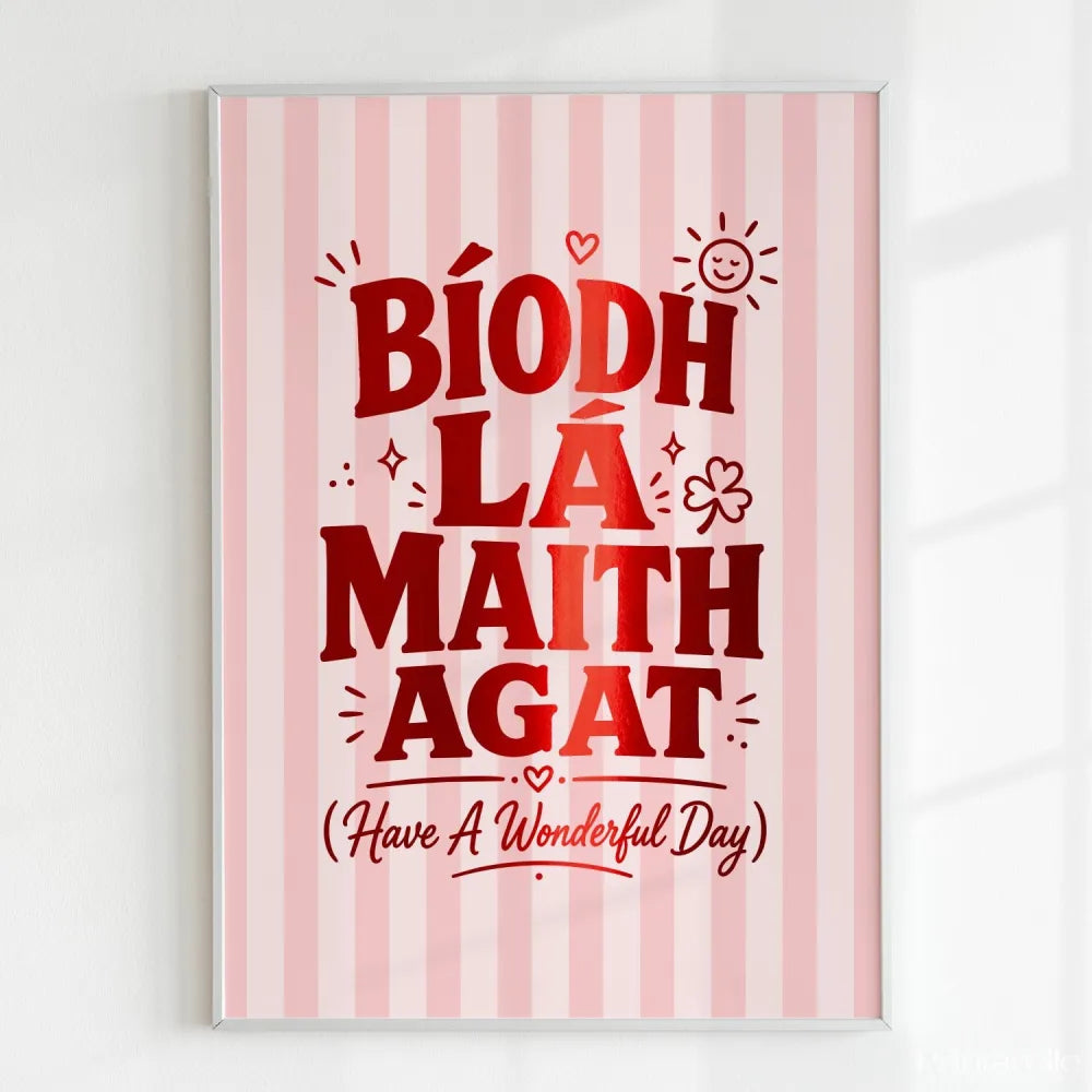 Handmade - Print - Bíodh Lá Maith Agat Irish Print – Have a Wonderful Day | Ireland