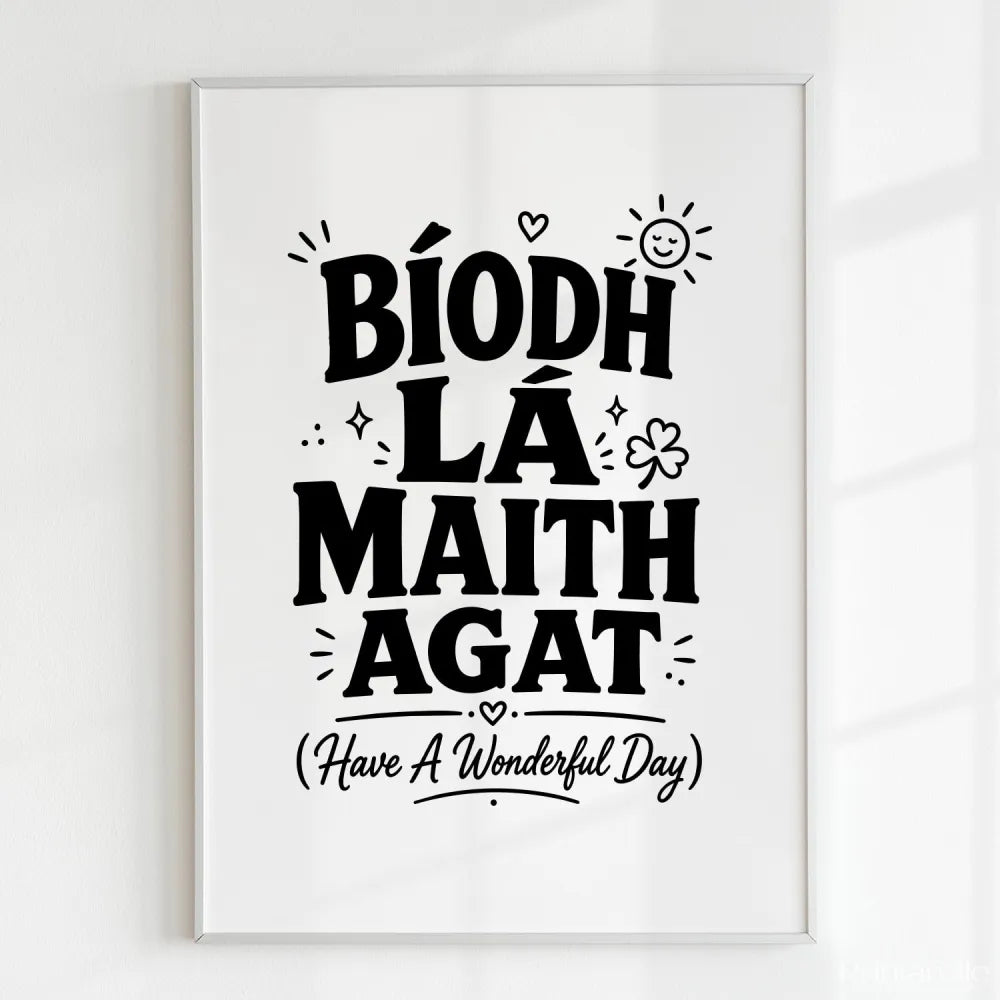 Handmade - Print - Bíodh Lá Maith Agat Irish Print – Have a Wonderful Day | Ireland