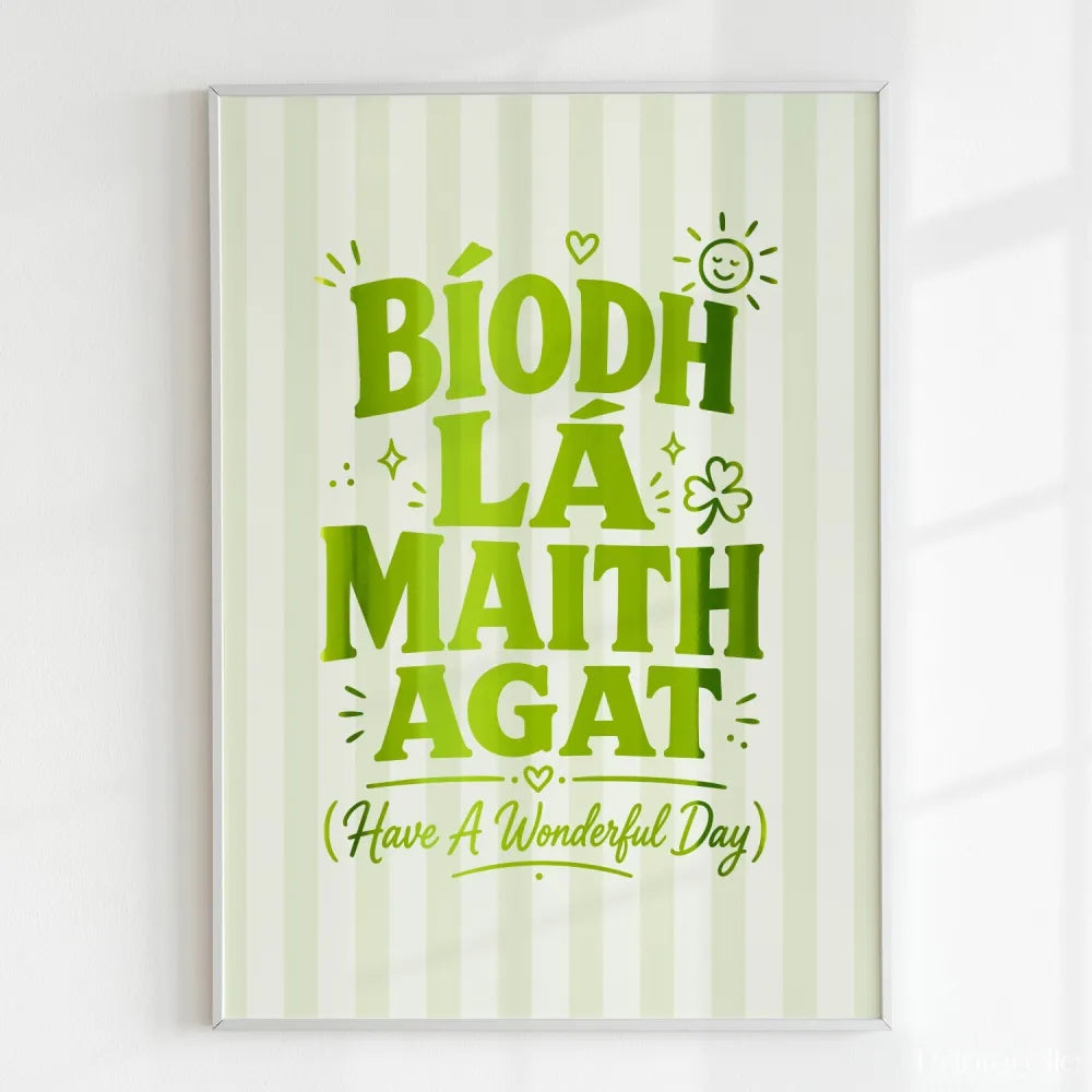 Handmade - Print - Bíodh Lá Maith Agat Irish Print – Have a Wonderful Day | Ireland