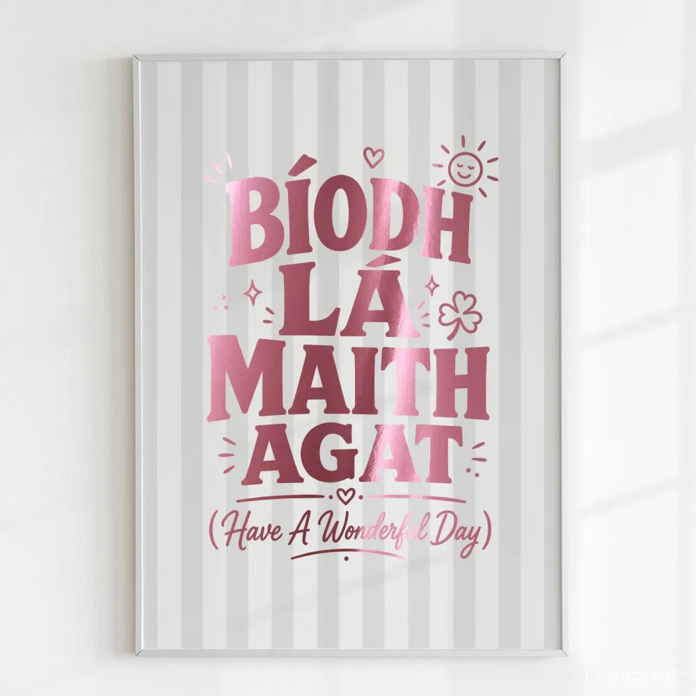 Handmade - Print - Bíodh Lá Maith Agat Irish Print – Have a Wonderful Day | Ireland