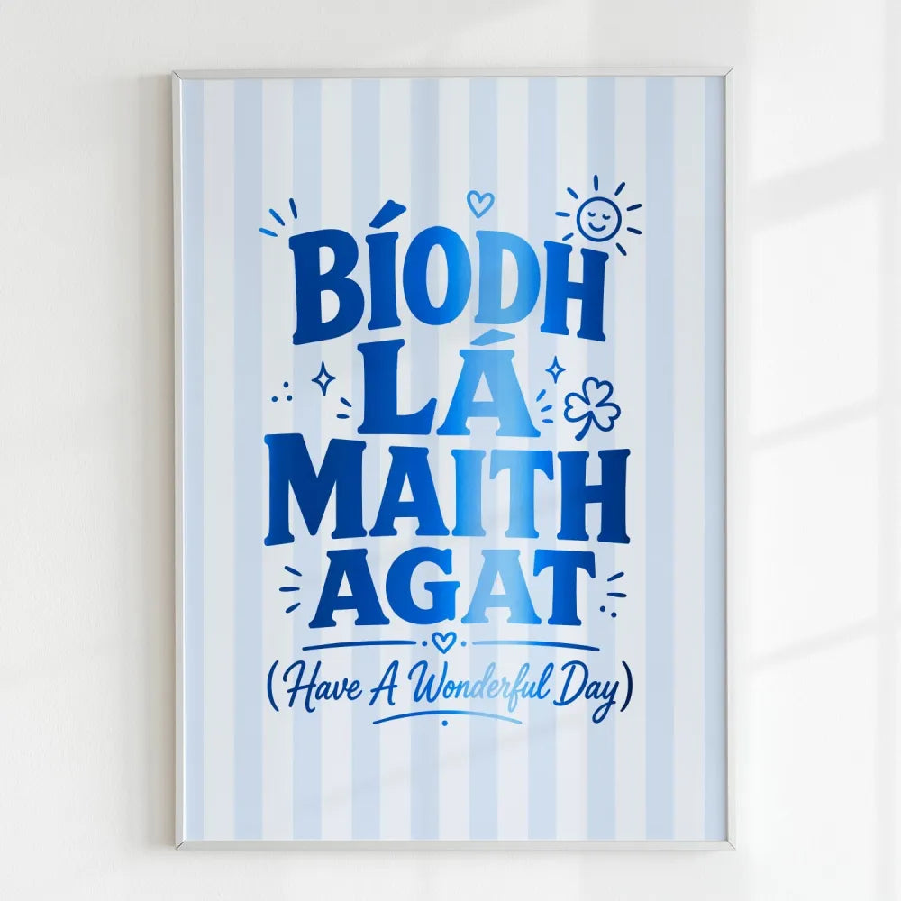 Handmade - Print - Bíodh Lá Maith Agat Irish Print – Have a Wonderful Day | Ireland