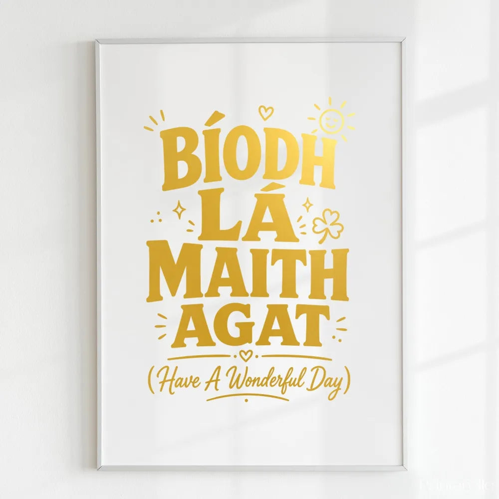 Handmade - Print - Bíodh Lá Maith Agat Irish Print – Have a Wonderful Day | Ireland