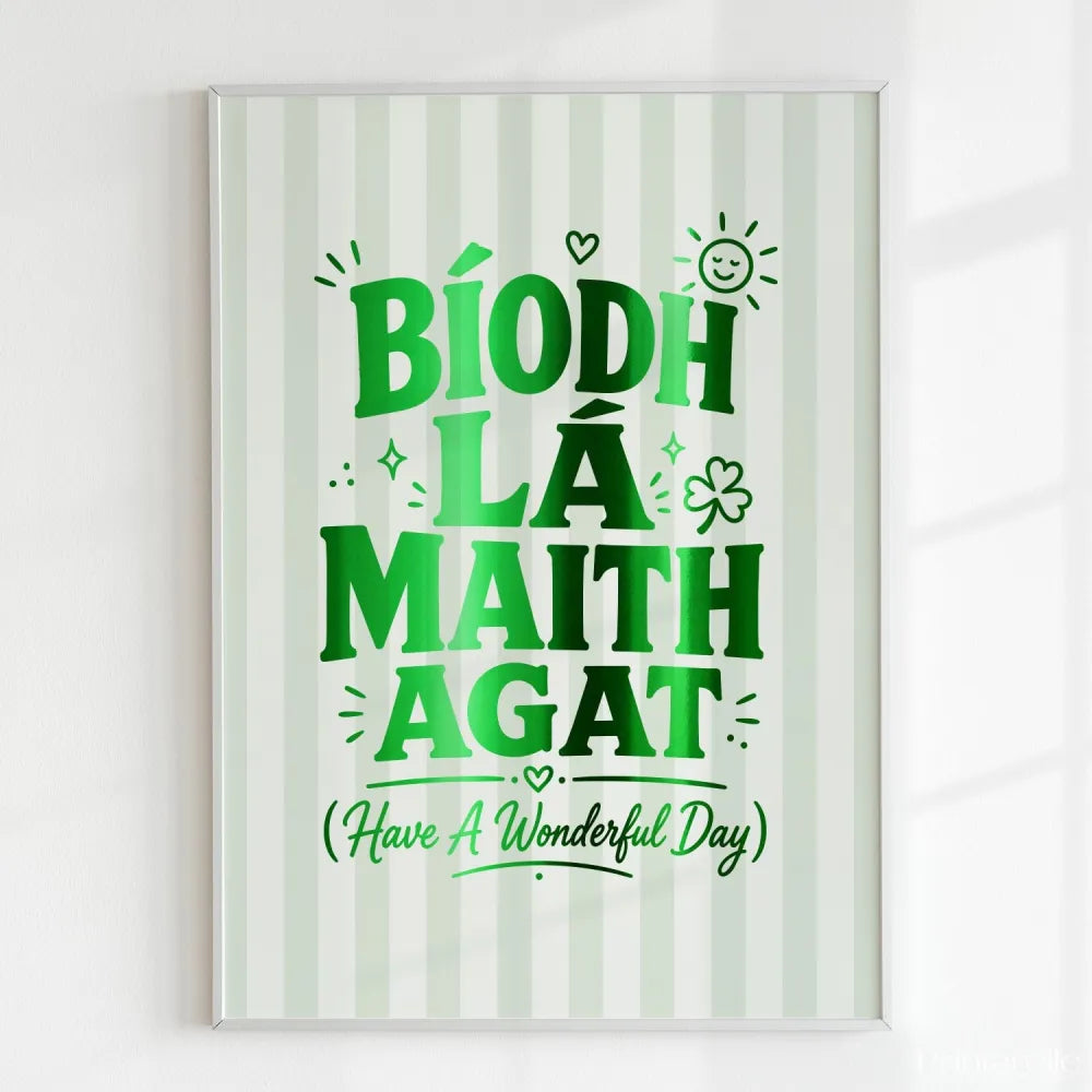 Handmade - Print - Bíodh Lá Maith Agat Irish Print – Have a Wonderful Day | Ireland