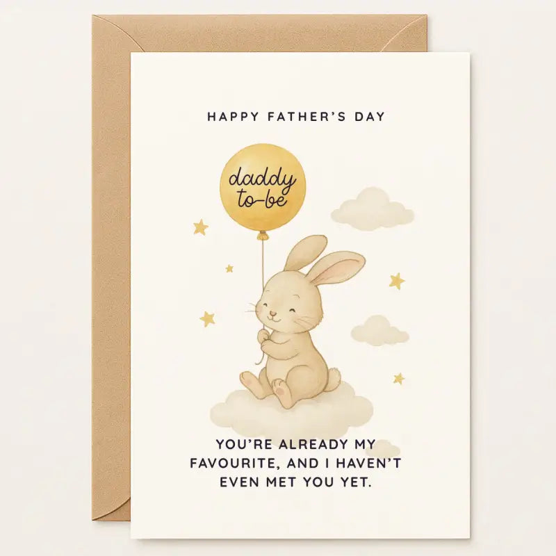 Father’s Day card with a bunny holding a golden balloon that says “daddy to-be.” Message: “You’re already my favourite, and I haven’t even met you yet.” A dreamy card for a first-time dad. “You’re already my favourite…” Features a bunny on a cloud with a balloon. Handmade with love by Printarelle.