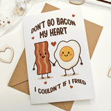 Don’t Go Bacon My Heart – Funny Bacon & Egg Pun Card - Greeting Card
