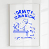 Handmade - Print - Gravity Needed Testing Funny Cat Wall Print | Ireland