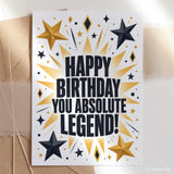 Happy Birthday You Absolute Legend Gold Black Card - happy birthday, absolute legend, gold black card, birthday card,
