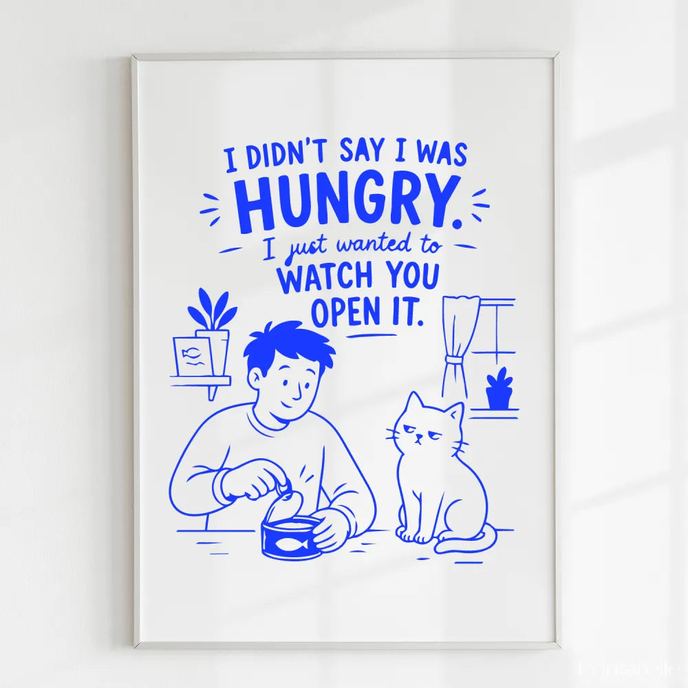 Handmade - Print - I Didn’t Say I Was Hungry Funny Cat Wall Print | Ireland