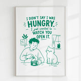 Handmade - Print - I Didn’t Say I Was Hungry Funny Cat Wall Print | Ireland