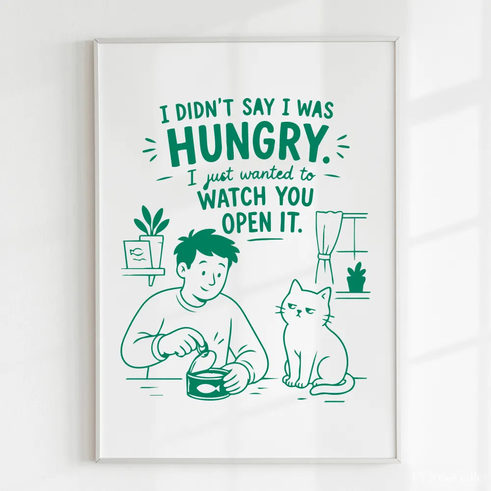 Handmade - Print - I Didn’t Say I Was Hungry Funny Cat Wall Print | Ireland