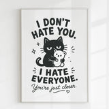 Handmade - Print - I Don’t Hate You I Hate Everyone Black Cat Print | Ireland
