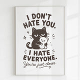 Handmade - Print - I Don’t Hate You I Hate Everyone Black Cat Print | Ireland