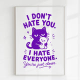Handmade - Print - I Don’t Hate You I Hate Everyone Black Cat Print | Ireland