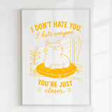 Handmade - Print - I Don’t Hate You I Hate Everyone Funny Cat Print | Ireland
