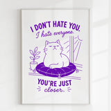 Handmade - Print - I Don’t Hate You I Hate Everyone Funny Cat Print | Ireland