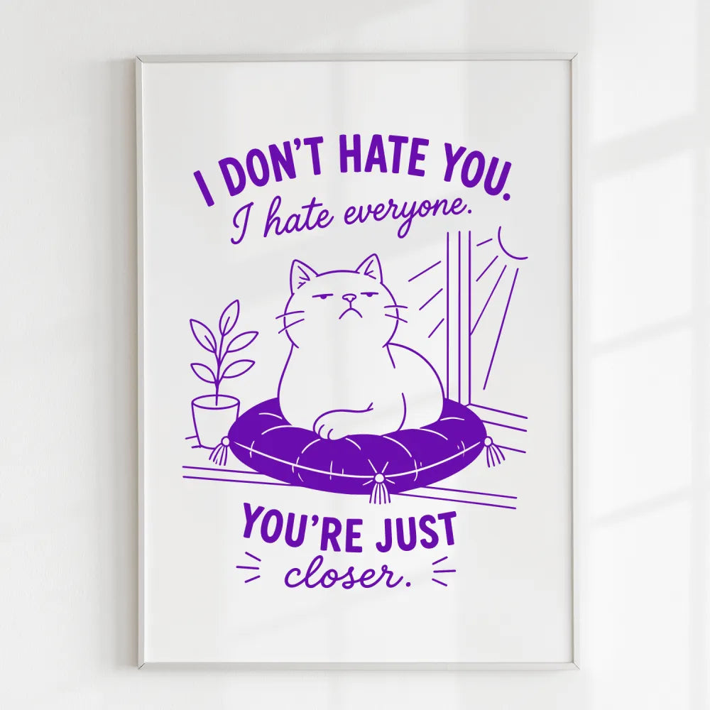 Handmade - Print - I Don’t Hate You I Hate Everyone Funny Cat Print | Ireland