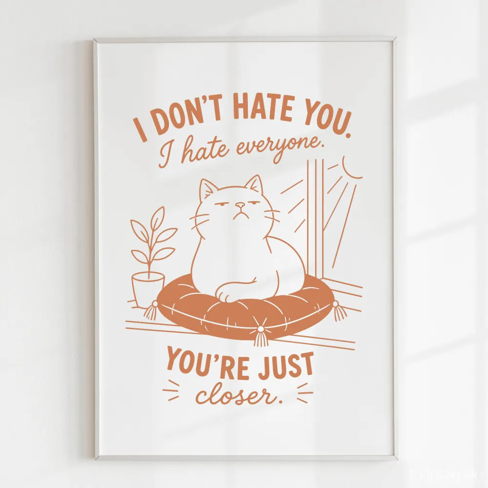 Handmade - Print - I Don’t Hate You I Hate Everyone Funny Cat Print | Ireland