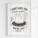 Handmade - Print - I Don’t Hate You I Hate Everyone Funny Cat Print | Ireland