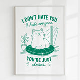 Handmade - Print - I Don’t Hate You I Hate Everyone Funny Cat Print | Ireland