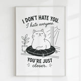 Handmade - Print - I Don’t Hate You I Hate Everyone Funny Cat Print | Ireland