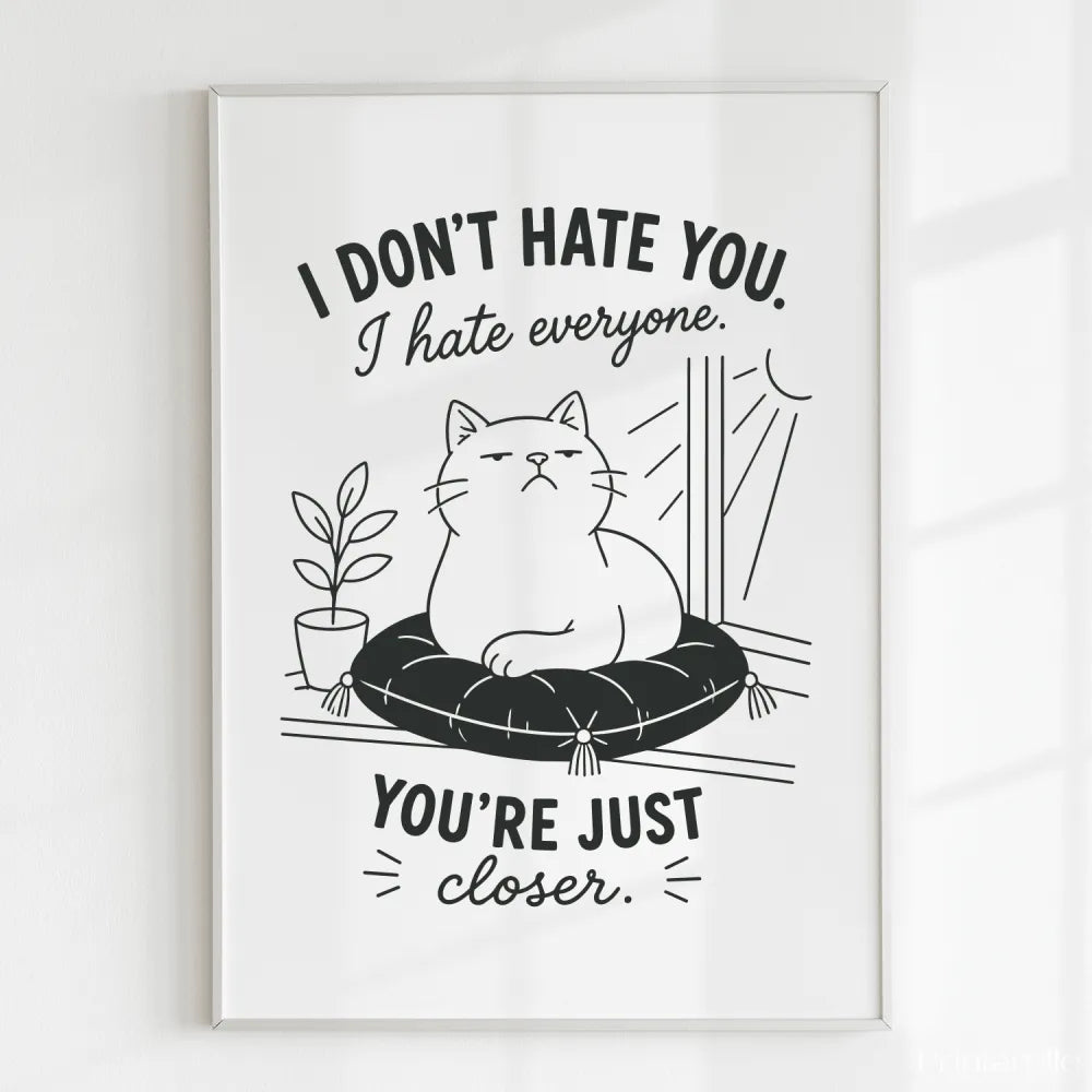 Handmade - Print - I Don’t Hate You I Hate Everyone Funny Cat Print | Ireland