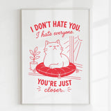Handmade - Print - I Don’t Hate You I Hate Everyone Funny Cat Print | Ireland
