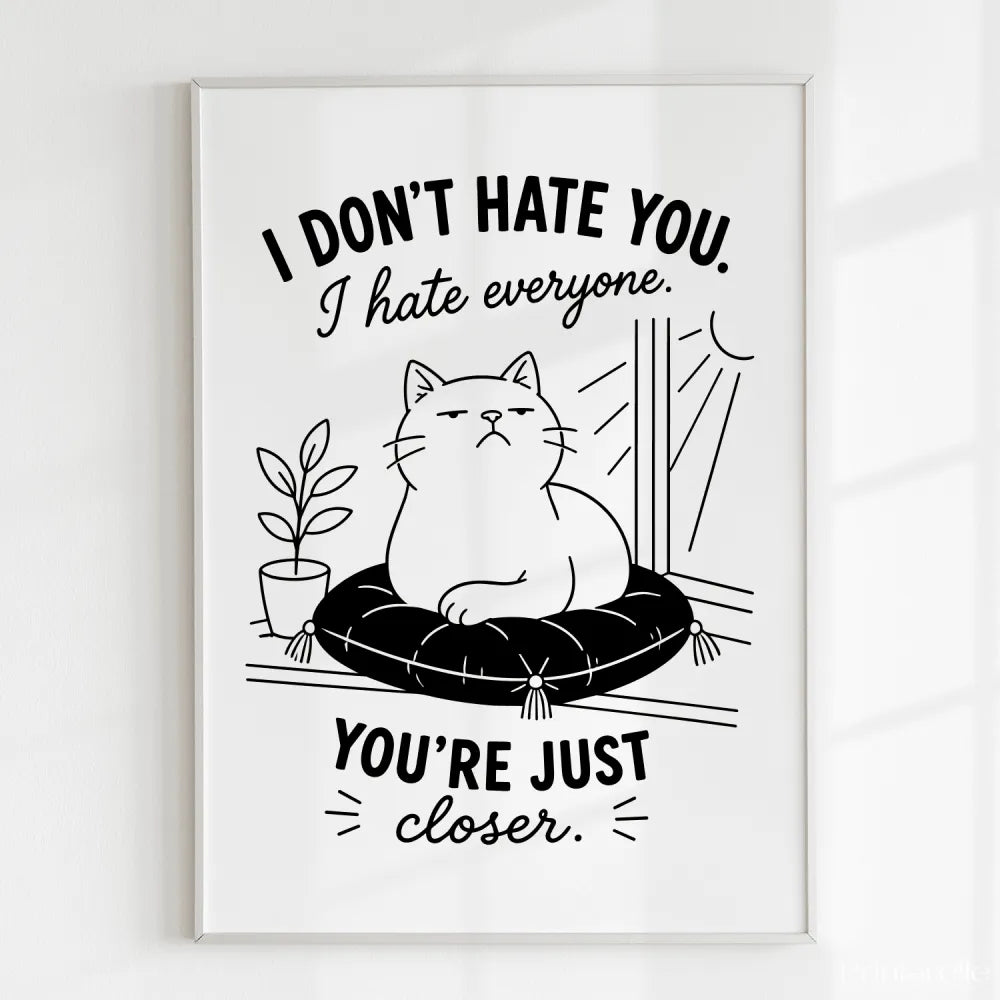 Handmade - Print - I Don’t Hate You I Hate Everyone Funny Cat Print | Ireland