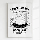 Handmade - Print - I Don’t Hate You I Hate Everyone Funny Cat Print | Ireland