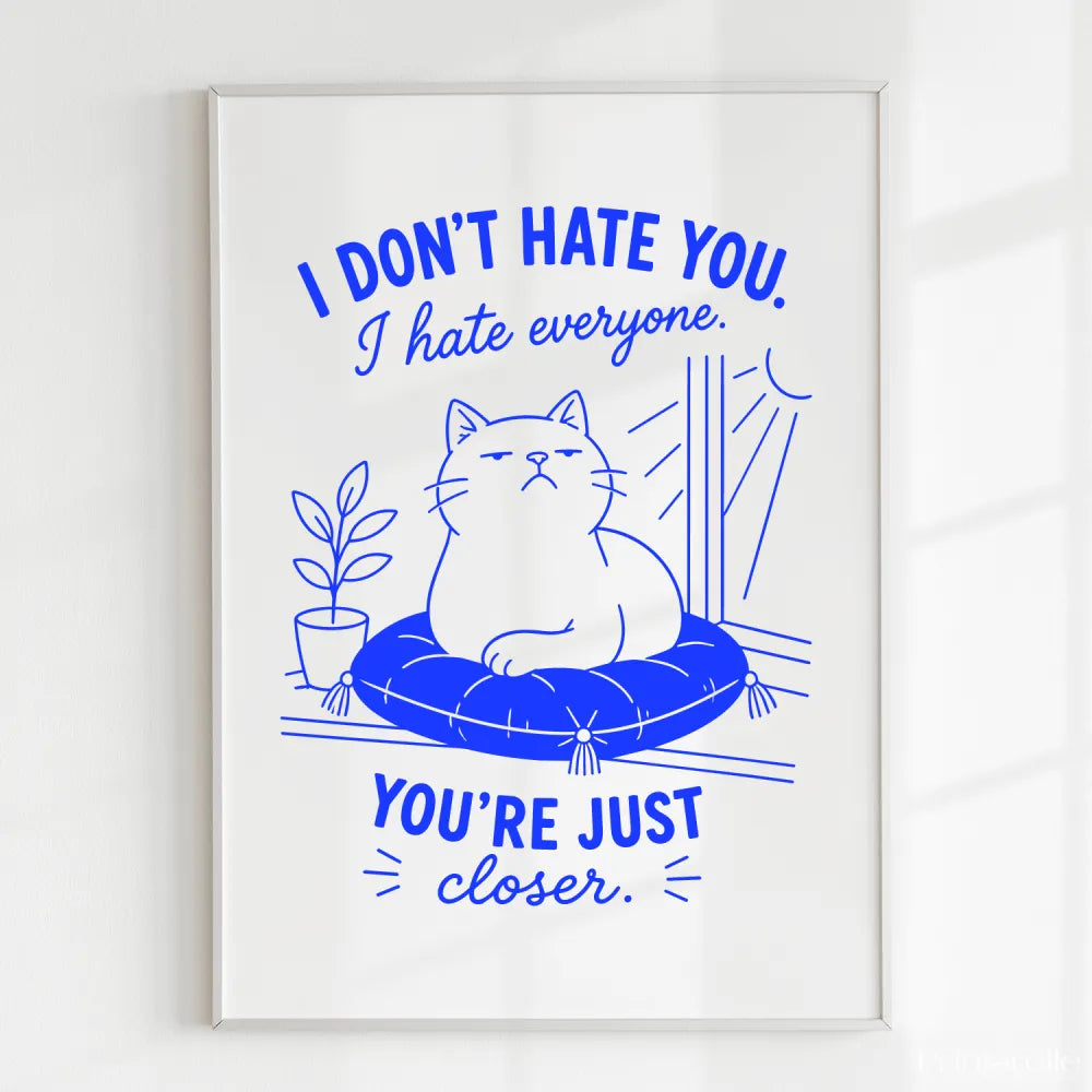 Handmade - Print - I Don’t Hate You I Hate Everyone Funny Cat Print | Ireland