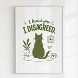 Handmade - Print - I Heard You I Disagreed Funny Cat Print | Ireland