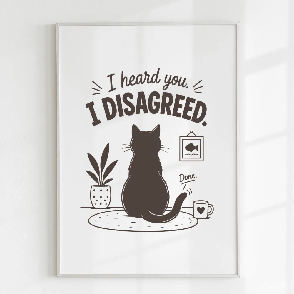 Handmade - Print - I Heard You I Disagreed Funny Cat Print | Ireland