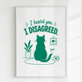 Handmade - Print - I Heard You I Disagreed Funny Cat Print | Ireland