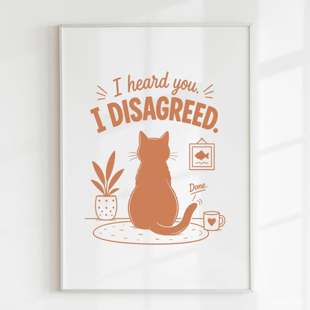 Handmade - Print - I Heard You I Disagreed Funny Cat Print | Ireland