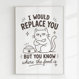 Handmade - Print - I Would Replace You But You Know the Food Cat Print | Ireland