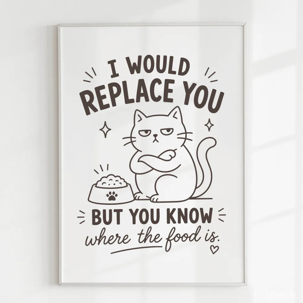 Handmade - Print - I Would Replace You But You Know the Food Cat Print | Ireland