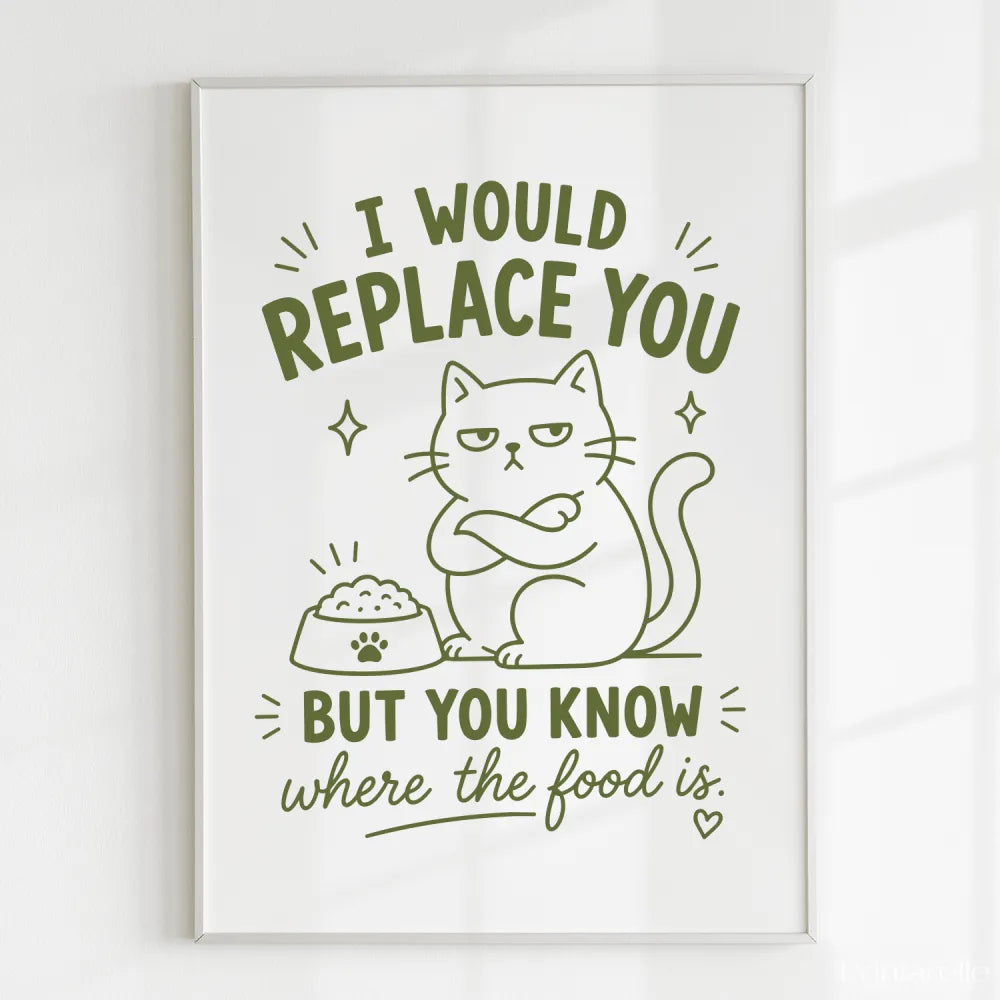 Handmade - Print - I Would Replace You But You Know the Food Cat Print | Ireland