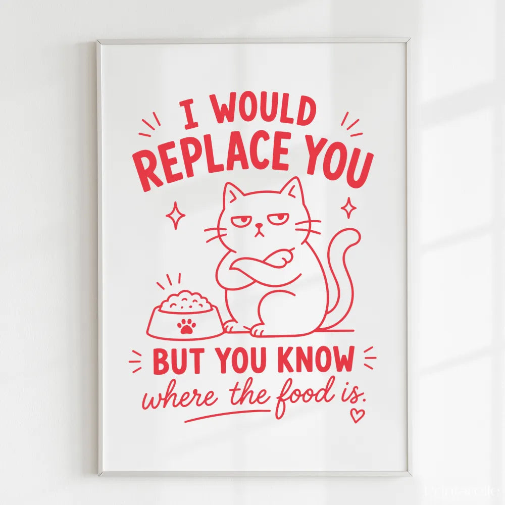 Handmade - Print - I Would Replace You But You Know the Food Cat Print | Ireland
