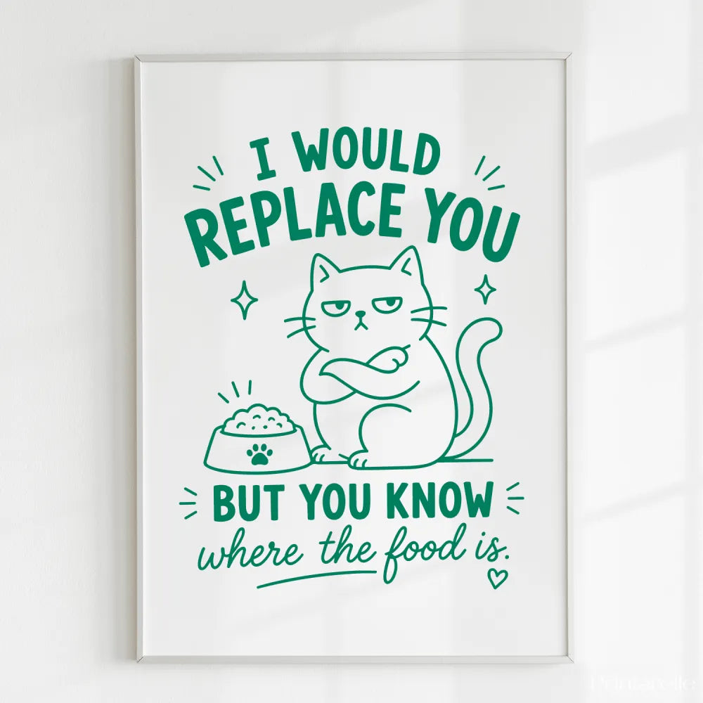 Handmade - Print - I Would Replace You But You Know the Food Cat Print | Ireland