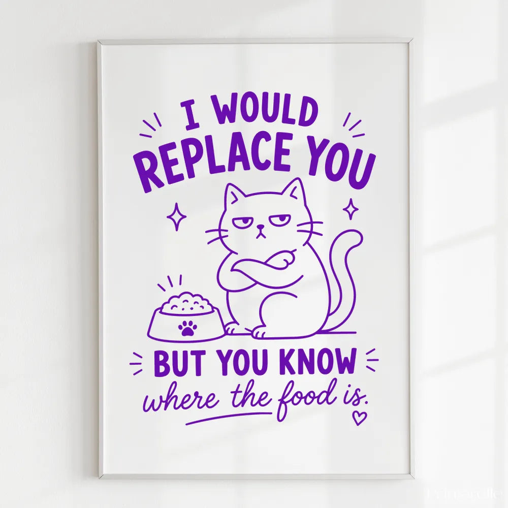 Handmade - Print - I Would Replace You But You Know the Food Cat Print | Ireland