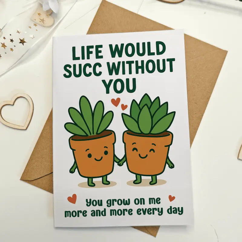 Life Would Succ Without You Card | Funny Succulent Pun Love Card - Greeting Card