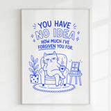 Blue line-art funny cat poster on 300gsm uncoated card with you have no idea how much ive forgiven you text