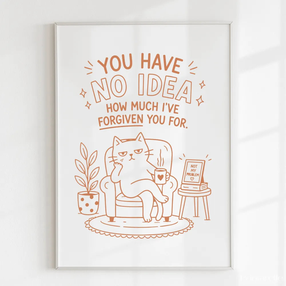A framed wall art print on 300gsm uncoated card with a minimalist orange funny cat holding a mug and forgiving text