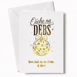 White debs card with gold foil disco ball design and oíche na debs irish phrase for special occasions
