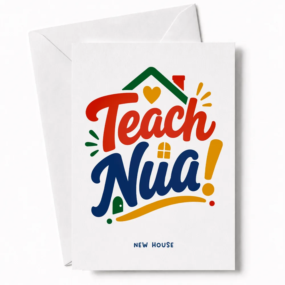 A vibrant white teach nua home card with colorful text and playful house design printed on premium cardstock
