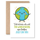 Teacher Appreciation Card – “The World Needs More Teachers Like You” - Greeting Card - Printarelle