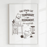 Handmade - Print - The Other Cat Is Temporary I Am Permanent Print | Ireland