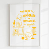 Handmade - Print - The Other Cat Is Temporary I Am Permanent Print | Ireland