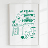 Handmade - Print - The Other Cat Is Temporary I Am Permanent Print | Ireland